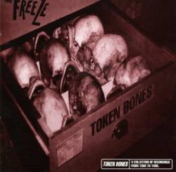 The Freeze : Token Bones - A Collection of Recordings From 1980 to 1996